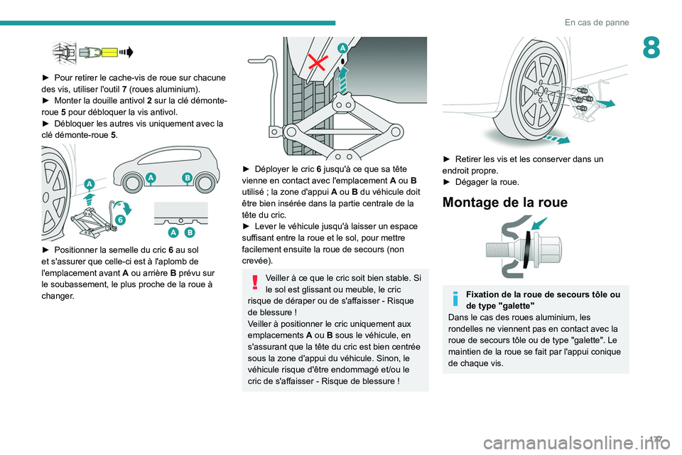 PEUGEOT 2008 2020 Manuel du propriétaire (in French) 177
En cas de panne
8
â–º Pour retirer le cache-vis de roue sur chacune
des vis, utiliser l'outil 7 (roues aluminium).
â–º
Monter la douille antivol
2
sur la clé démonte-
roue
5 pou PEUGEOT 2008 2020 Manuel du propriétaire (in French) 177
En cas de panne
8
â–º Pour retirer le cache-vis de roue sur chacune
des vis, utiliser l'outil 7 (roues aluminium).
â–º
Monter la douille antivol
2
sur la clé démonte-
roue
5 pou