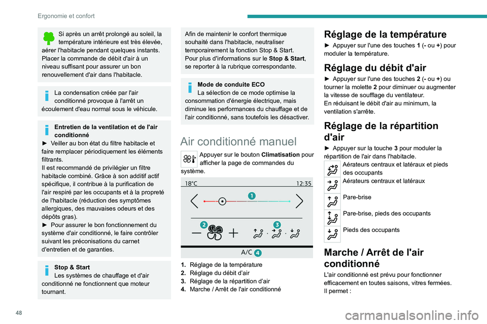 PEUGEOT 2008 2020 Manuel du propriétaire (in French) 48
Ergonomie et confort
Si après un arrêt prolongé au soleil, la
température intérieure est très élevée,
aérer l'habitacle pendant quelques instants.
Placer la commande de débit d' PEUGEOT 2008 2020 Manuel du propriétaire (in French) 48
Ergonomie et confort
Si après un arrêt prolongé au soleil, la
température intérieure est très élevée,
aérer l'habitacle pendant quelques instants.
Placer la commande de débit d'