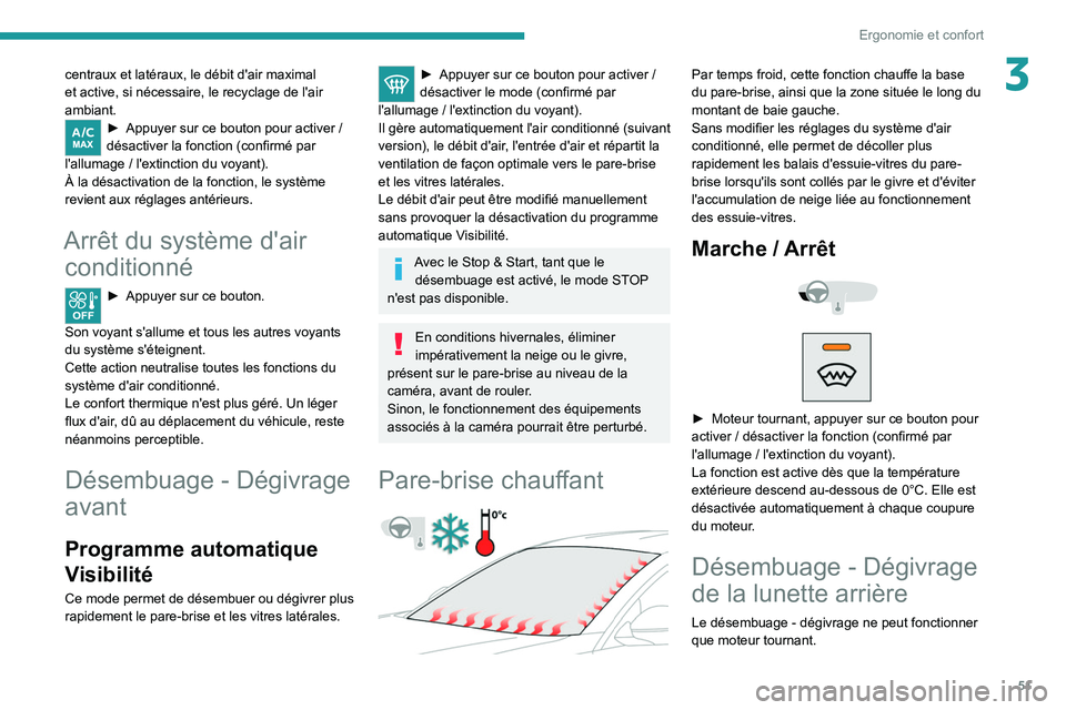 PEUGEOT 2008 2020 Manuel du propriétaire (in French) 51
Ergonomie et confort
3centraux et latéraux, le débit d'air maximal
et active, si nécessaire, le recyclage de l'air
ambiant.
â–º Appuyer sur ce bouton pour activer /
désactiver la fo PEUGEOT 2008 2020 Manuel du propriétaire (in French) 51
Ergonomie et confort
3centraux et latéraux, le débit d'air maximal
et active, si nécessaire, le recyclage de l'air
ambiant.
â–º Appuyer sur ce bouton pour activer /
désactiver la fo