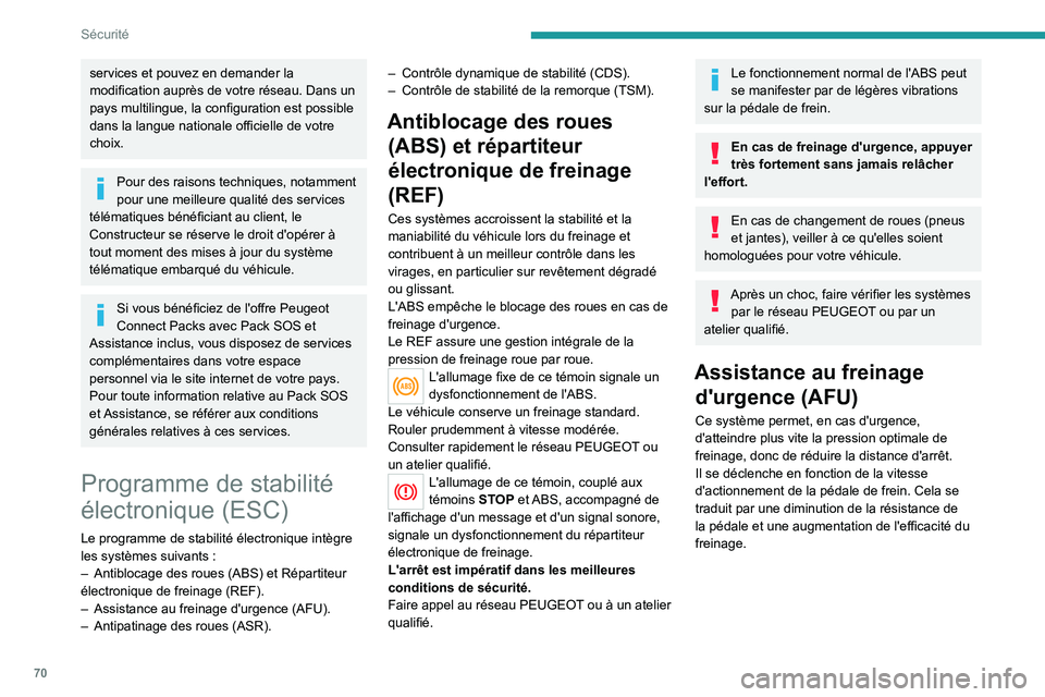 PEUGEOT 2008 2020 Manuel du propriétaire (in French) 70
Sécurité
services et pouvez en demander la
modification auprès de votre réseau. Dans un
pays multilingue, la configuration est possible
dans la langue nationale officielle de votre
choix.
P PEUGEOT 2008 2020 Manuel du propriétaire (in French) 70
Sécurité
services et pouvez en demander la
modification auprès de votre réseau. Dans un
pays multilingue, la configuration est possible
dans la langue nationale officielle de votre
choix.
P