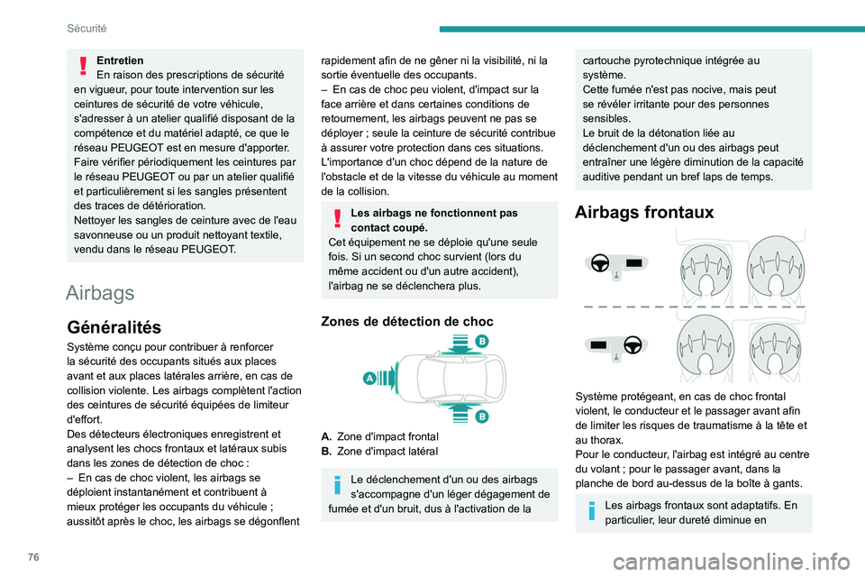 PEUGEOT 2008 2020 Manuel du propriétaire (in French) 76
Sécurité
Entretien
En raison des prescriptions de sécurité
en vigueur, pour toute intervention sur les
ceintures de sécurité de votre véhicule,
s'adresser à un atelier qualifié disp PEUGEOT 2008 2020 Manuel du propriétaire (in French) 76
Sécurité
Entretien
En raison des prescriptions de sécurité
en vigueur, pour toute intervention sur les
ceintures de sécurité de votre véhicule,
s'adresser à un atelier qualifié disp