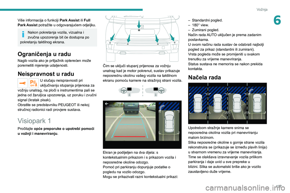 PEUGEOT 2008 2020 Upute Za Rukovanje (in Croatian) 127
Vožnja
6Više informacija o funkciji Park Assist ili Full
Park Assist potražite u odgovarajućem odjeljku.
Nakon pokretanja vozila, vizualna i
zvučna upozorenja bit će dostupna po
pokretanj PEUGEOT 2008 2020 Upute Za Rukovanje (in Croatian) 127
Vožnja
6Više informacija o funkciji Park Assist ili Full
Park Assist potražite u odgovarajućem odjeljku.
Nakon pokretanja vozila, vizualna i
zvučna upozorenja bit će dostupna po
pokretanj