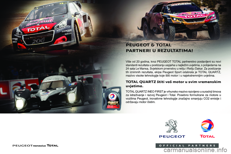 PEUGEOT 2008 2020 Upute Za Rukovanje (in Croatian)
Kompatibilnost goriva
Benzinska goriva u skladu s normom EN228
koja sadrže 5 % odnosno 10 % etanola.
Dizelska goriva koja su u skladu s normama
EN590, EN16734 i EN16709 sadrže do PEUGEOT 2008 2020 Upute Za Rukovanje (in Croatian)
Kompatibilnost goriva
Benzinska goriva u skladu s normom EN228
koja sadrže 5 % odnosno 10 % etanola.
Dizelska goriva koja su u skladu s normama
EN590, EN16734 i EN16709 sadrže do