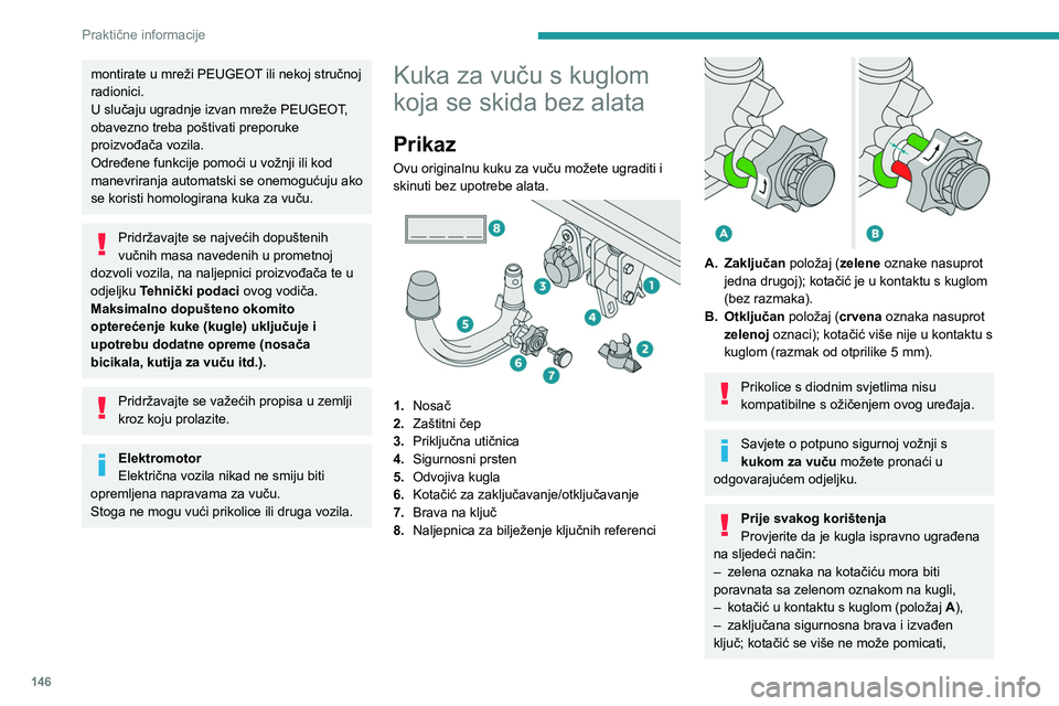 PEUGEOT 2008 2020 Upute Za Rukovanje (in Croatian) 146
Praktične informacije
montirate u mreži PEUGEOT ili nekoj stručnoj
radionici.
U slučaju ugradnje izvan mreže PEUGEOT,
obavezno treba poštivati preporuke
proizvođača vozila.
Određene fu PEUGEOT 2008 2020 Upute Za Rukovanje (in Croatian) 146
Praktične informacije
montirate u mreži PEUGEOT ili nekoj stručnoj
radionici.
U slučaju ugradnje izvan mreže PEUGEOT,
obavezno treba poštivati preporuke
proizvođača vozila.
Određene fu