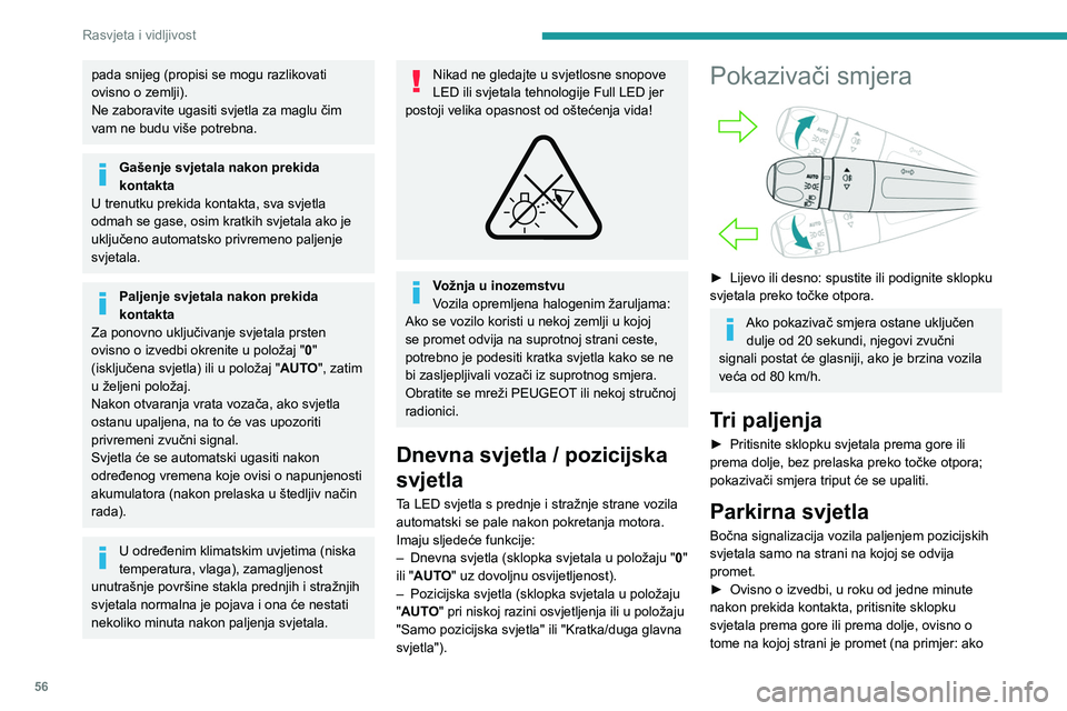 PEUGEOT 2008 2020 Upute Za Rukovanje (in Croatian) 56
Rasvjeta i vidljivost
parkirate na lijevoj strani, okrenite sklopku
svjetala prema gore tako da se upale pozicijska
svjetla na desnoj strani).
Uključivanje funkcije potvrđuje se zvučnim
signa PEUGEOT 2008 2020 Upute Za Rukovanje (in Croatian) 56
Rasvjeta i vidljivost
parkirate na lijevoj strani, okrenite sklopku
svjetala prema gore tako da se upale pozicijska
svjetla na desnoj strani).
Uključivanje funkcije potvrđuje se zvučnim
signa