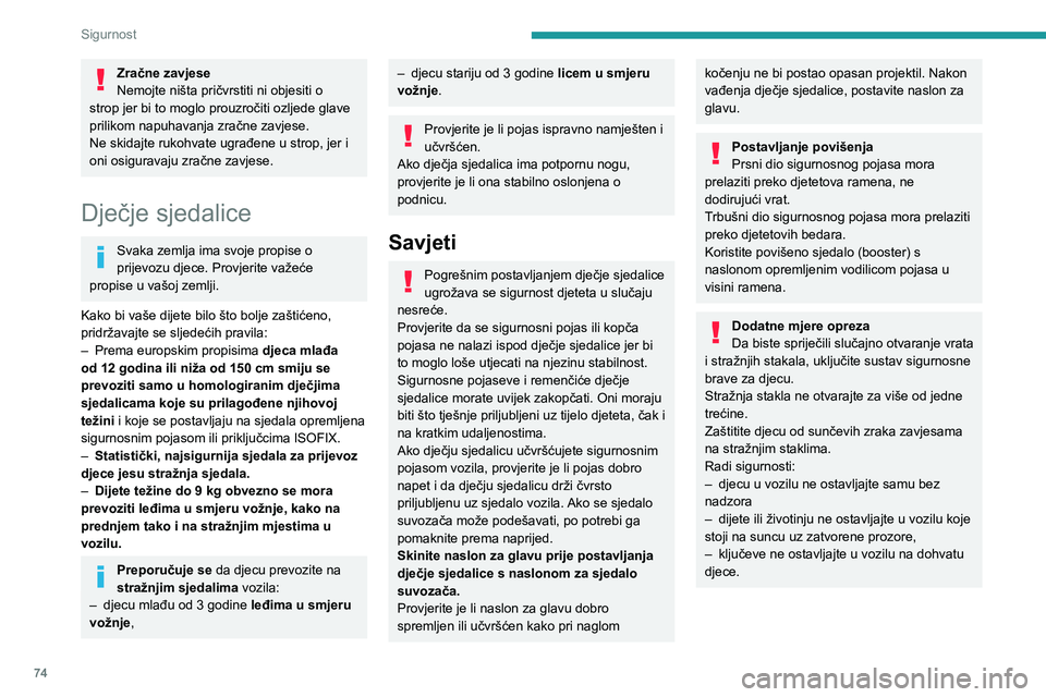 PEUGEOT 2008 2020 Upute Za Rukovanje (in Croatian) 74
Sigurnost
Dječja sjedalica na
stražnjem sjedalu
"Licem u smjeru vožnje" ili "Leđima u
smjeru vožnje"
► Pomaknite prednje sjedalo prema naprijed i
uspravite naslon PEUGEOT 2008 2020 Upute Za Rukovanje (in Croatian) 74
Sigurnost
Dječja sjedalica na
stražnjem sjedalu
"Licem u smjeru vožnje" ili "Leđima u
smjeru vožnje"
► Pomaknite prednje sjedalo prema naprijed i
uspravite naslon