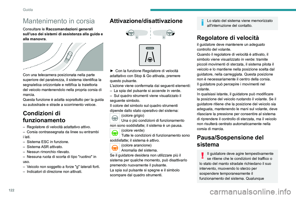 PEUGEOT 2008 2020  Manuale duso (in Italian) 122
Guida
Situazioni di guida e allarmi associati
Le tabelle di seguito descrivono le visualizzazioni associate alle princ\
ipali situazioni di guida. La visualizzazione di questi allarmi non è\
 seq