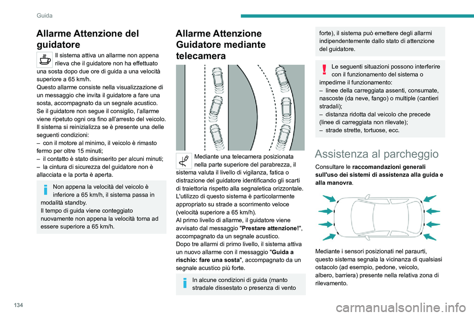 PEUGEOT 2008 2020 Manuale duso (in Italian) 134
Guida
Sensori posteriori di
assistenza al parcheggio
L'attivazione si ottiene con l'inserimento della
retromarcia ed è confermato da un segnale
acustico.
La disattivazione si ottiene a PEUGEOT 2008 2020 Manuale duso (in Italian) 134
Guida
Sensori posteriori di
assistenza al parcheggio
L'attivazione si ottiene con l'inserimento della
retromarcia ed è confermato da un segnale
acustico.
La disattivazione si ottiene a