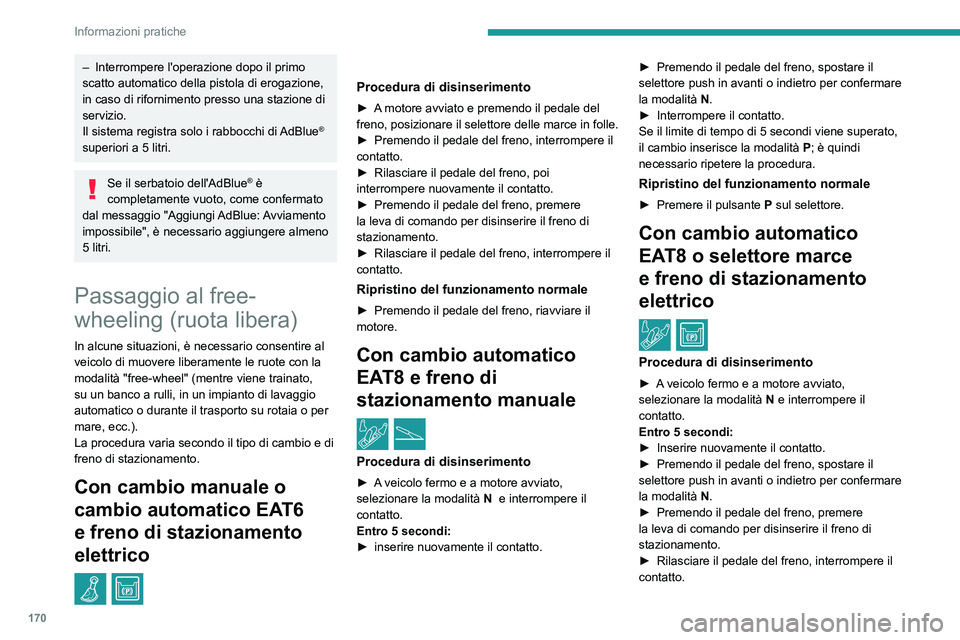 PEUGEOT 2008 2020 Manuale duso (in Italian) 170
Informazioni pratiche
– Interrompere l'operazione dopo il primo scatto automatico della pistola di erogazione,
in caso di rifornimento presso una stazione di
servizio.
Il sistema registra PEUGEOT 2008 2020 Manuale duso (in Italian) 170
Informazioni pratiche
– Interrompere l'operazione dopo il primo scatto automatico della pistola di erogazione,
in caso di rifornimento presso una stazione di
servizio.
Il sistema registra