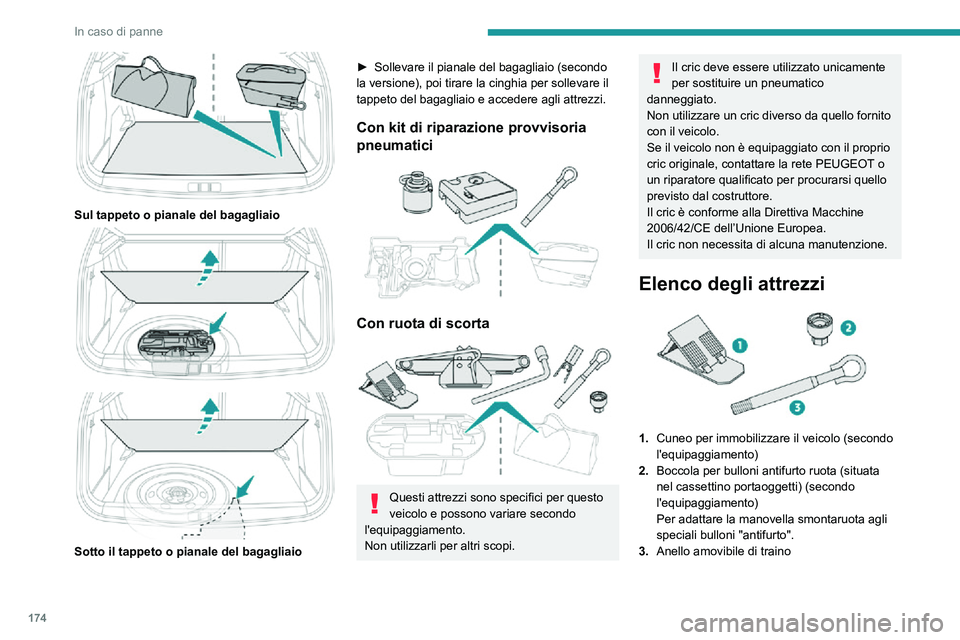 PEUGEOT 2008 2020 Manuale duso (in Italian) 174
In caso di panne
Per ulteriori informazioni sul Traino del veicolo
e sull'utilizzo dell'anello di traino amovibile, fare
riferimento alla sezione corrispondente.
Kit di riparazione prov PEUGEOT 2008 2020 Manuale duso (in Italian) 174
In caso di panne
Per ulteriori informazioni sul Traino del veicolo
e sull'utilizzo dell'anello di traino amovibile, fare
riferimento alla sezione corrispondente.
Kit di riparazione prov