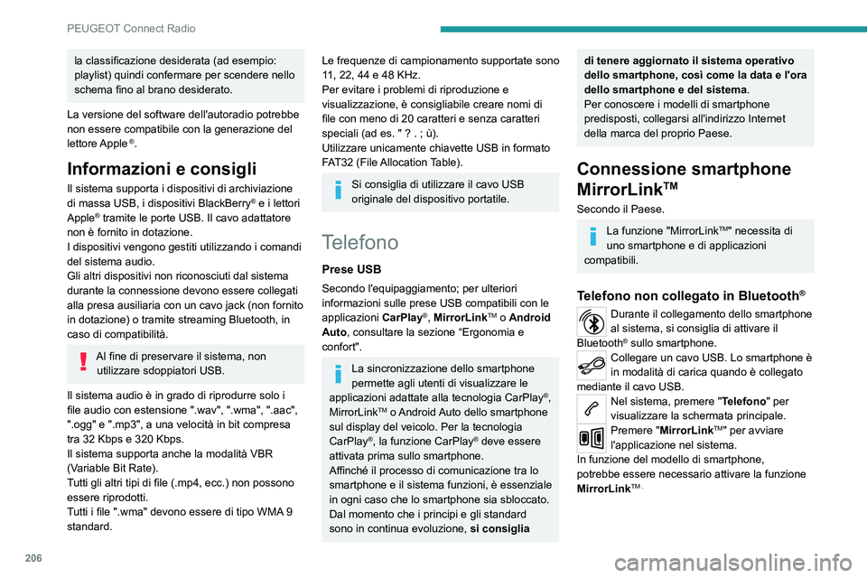 PEUGEOT 2008 2020 Manuale duso (in Italian) 206
PEUGEOT Connect Radio
Durante la procedura, vengono visualizzate diverse schermate associate
ad alcune funzioni.
Accettare per avviare e terminare la
connessione.
Telefono collegato in Bluetooth PEUGEOT 2008 2020 Manuale duso (in Italian) 206
PEUGEOT Connect Radio
Durante la procedura, vengono visualizzate diverse schermate associate
ad alcune funzioni.
Accettare per avviare e terminare la
connessione.
Telefono collegato in Bluetooth