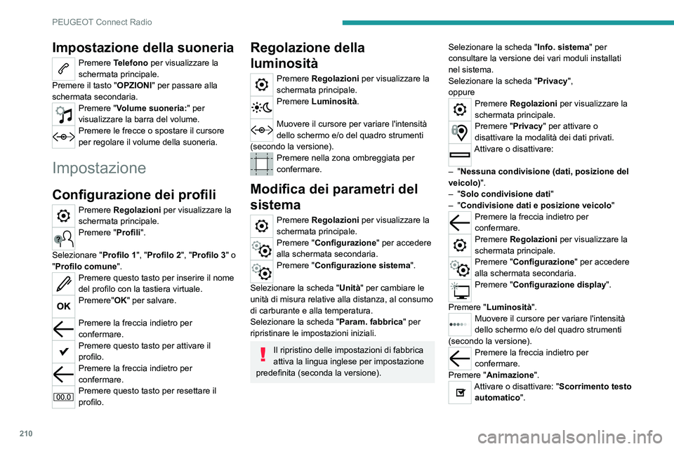 PEUGEOT 2008 2020 Manuale duso (in Italian) 210
PEUGEOT Connect Radio
Selezionare "Transizioni animate".
Premere la freccia indietro per confermare.
Selezione della lingua
Premere Regolazioni per visualizzare la
schermata principale.
PEUGEOT 2008 2020 Manuale duso (in Italian) 210
PEUGEOT Connect Radio
Selezionare "Transizioni animate".
Premere la freccia indietro per confermare.
Selezione della lingua
Premere Regolazioni per visualizzare la
schermata principale.