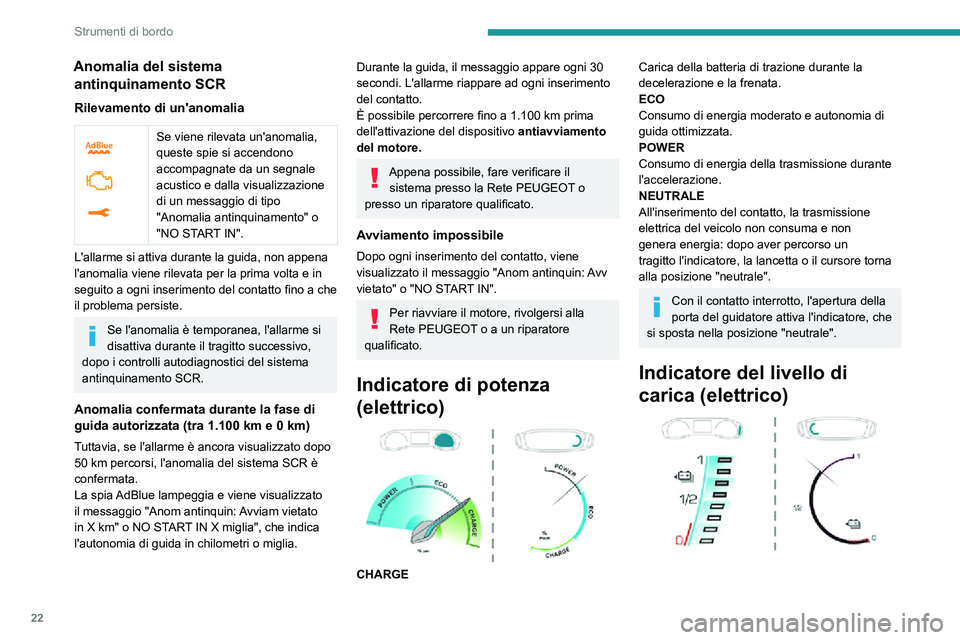 PEUGEOT 2008 2020 Manuale duso (in Italian) 22
Strumenti di bordo
Anomalia del sistema antinquinamento SCR
Rilevamento di un'anomalia
Se viene rilevata un'anomalia,
queste spie si accendono
accompagnate da un segnale
acustico e d PEUGEOT 2008 2020 Manuale duso (in Italian) 22
Strumenti di bordo
Anomalia del sistema antinquinamento SCR
Rilevamento di un'anomalia
Se viene rilevata un'anomalia,
queste spie si accendono
accompagnate da un segnale
acustico e d