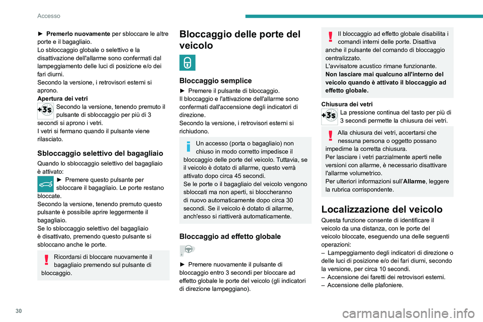 PEUGEOT 2008 2020 Manuale duso (in Italian) 30
Accesso
► Premere questo pulsante.
Accensione a distanza dei
fari
La disponibilità di questa funzione dipende dalla
versione.
► Premere questo pulsante. Le luci di posizione, i fari anabba PEUGEOT 2008 2020 Manuale duso (in Italian) 30
Accesso
► Premere questo pulsante.
Accensione a distanza dei
fari
La disponibilità di questa funzione dipende dalla
versione.
► Premere questo pulsante. Le luci di posizione, i fari anabba