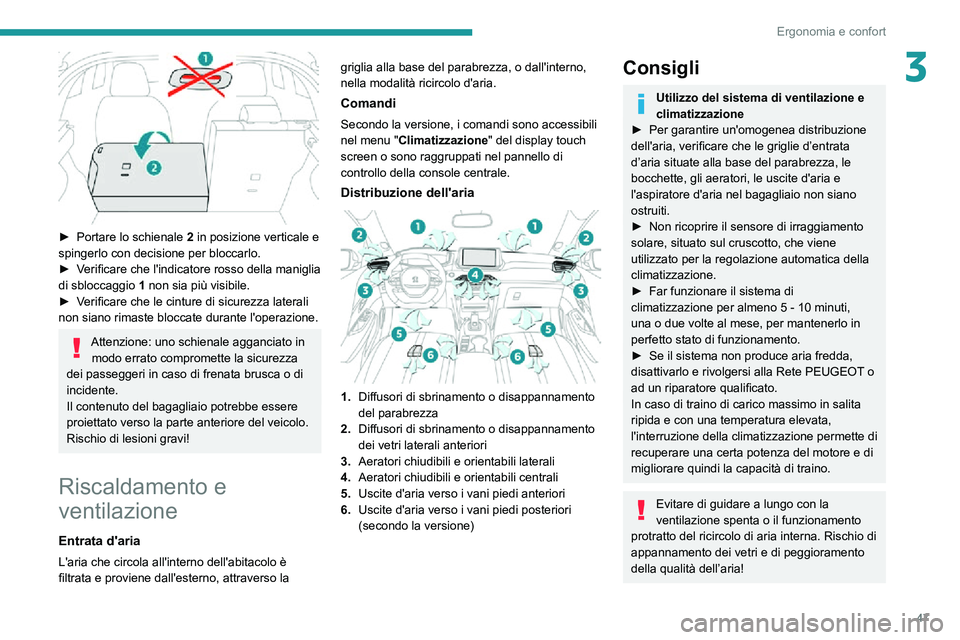 PEUGEOT 2008 2020 Manuale duso (in Italian) 47
Ergonomia e confort
3
► Portare lo schienale 2 in posizione verticale e
spingerlo con decisione per bloccarlo.
► Verificare che l'indicatore rosso della maniglia di sbloccaggio 1 non si PEUGEOT 2008 2020 Manuale duso (in Italian) 47
Ergonomia e confort
3
► Portare lo schienale 2 in posizione verticale e
spingerlo con decisione per bloccarlo.
► Verificare che l'indicatore rosso della maniglia di sbloccaggio 1 non si
