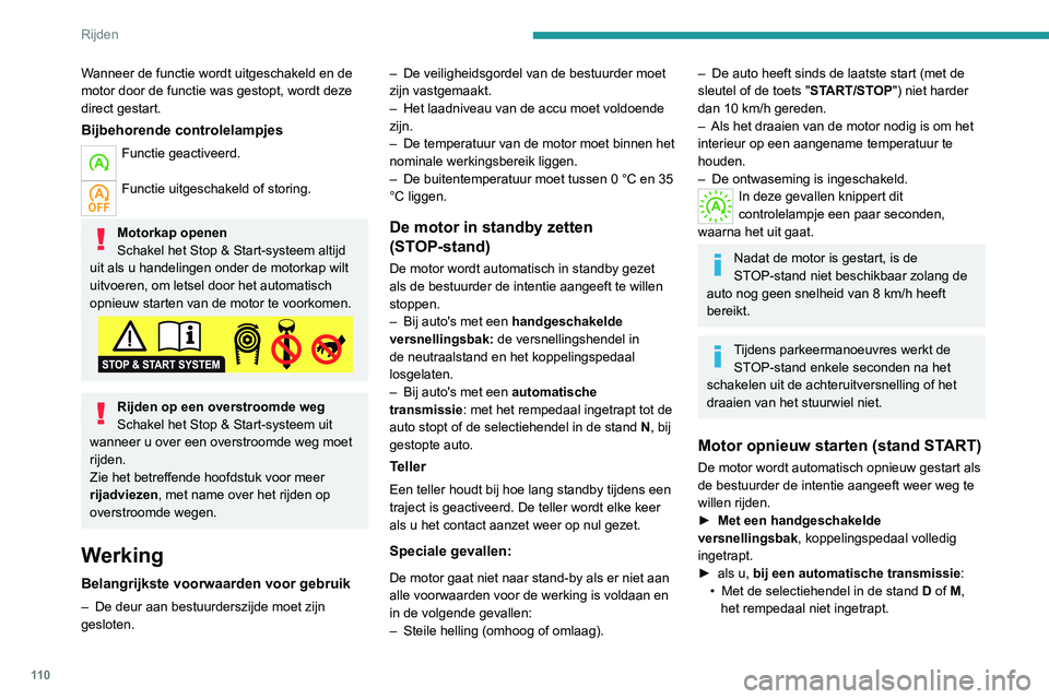 PEUGEOT 2008 2020 Instructieboekje (in Dutch) 11 0
Rijden
Wanneer de functie wordt uitgeschakeld en de
motor door de functie was gestopt, wordt deze
direct gestart.
Bijbehorende controlelampjes
Functie geactiveerd.
Functie uitgeschakeld of sto PEUGEOT 2008 2020 Instructieboekje (in Dutch) 11 0
Rijden
Wanneer de functie wordt uitgeschakeld en de
motor door de functie was gestopt, wordt deze
direct gestart.
Bijbehorende controlelampjes
Functie geactiveerd.
Functie uitgeschakeld of sto