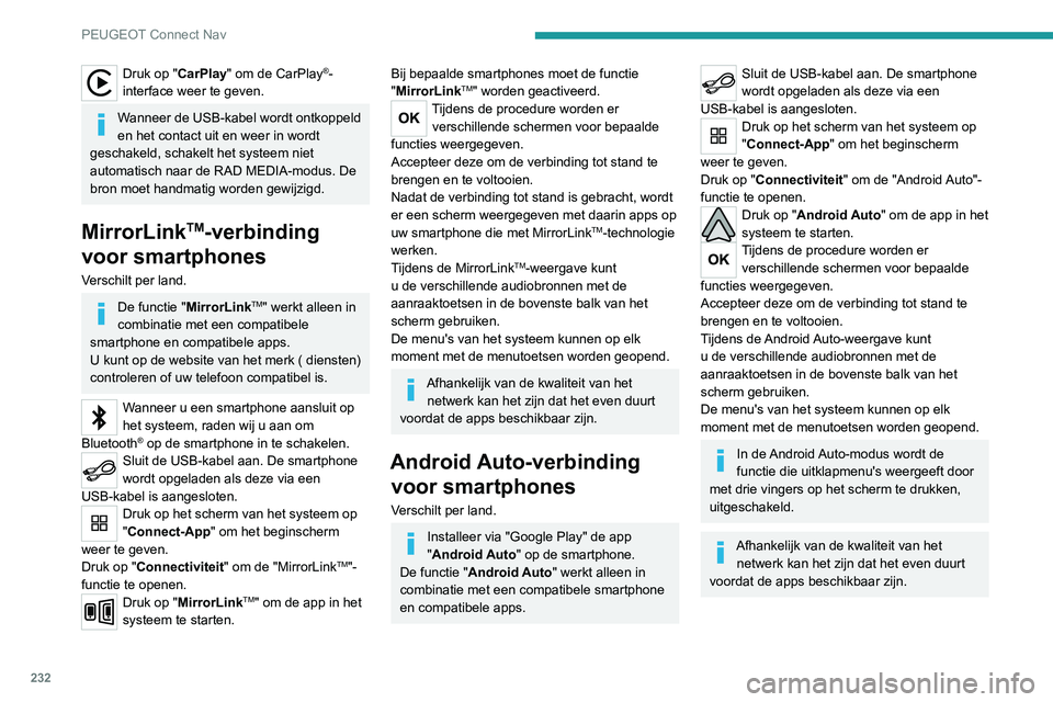 PEUGEOT 2008 2020 Instructieboekje (in Dutch) 232
PEUGEOT Connect Nav
Voertuig-apps
Druk op Connect-App om het
beginscherm weer te geven.
Druk op "Voertuig-apps" om de startpagina van
de apps te openen.
Internet-browser
Druk op Connect- PEUGEOT 2008 2020 Instructieboekje (in Dutch) 232
PEUGEOT Connect Nav
Voertuig-apps
Druk op Connect-App om het
beginscherm weer te geven.
Druk op "Voertuig-apps" om de startpagina van
de apps te openen.
Internet-browser
Druk op Connect-