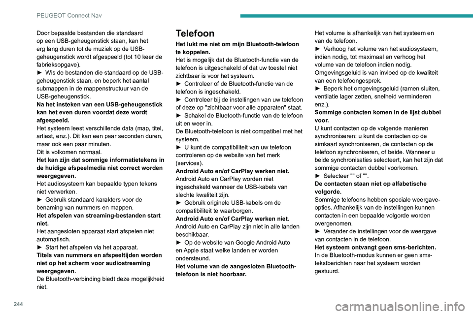 PEUGEOT 2008 2020 Instructieboekje (in Dutch) 244
PEUGEOT Connect Nav
Instellingen
Wanneer ik de instellingen voor hoge
en lage tonen wijzig, wordt geluidssfeer
uitgeschakeld.
Wanneer de geluidssfeer wordt gewijzigd,
worden de instellingen voo PEUGEOT 2008 2020 Instructieboekje (in Dutch) 244
PEUGEOT Connect Nav
Instellingen
Wanneer ik de instellingen voor hoge
en lage tonen wijzig, wordt geluidssfeer
uitgeschakeld.
Wanneer de geluidssfeer wordt gewijzigd,
worden de instellingen voo