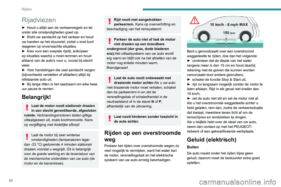PEUGEOT 2008 2020 Instructieboekje (in Dutch) 92
Rijden
Rijadviezen
► Houd u altijd aan de verkeersregels en let onder alle omstandigheden goed op.► Richt uw aandacht op het verkeer en houd uw handen op het stuurwiel, zodat u snel kunt
reage PEUGEOT 2008 2020 Instructieboekje (in Dutch) 92
Rijden
Rijadviezen
► Houd u altijd aan de verkeersregels en let onder alle omstandigheden goed op.► Richt uw aandacht op het verkeer en houd uw handen op het stuurwiel, zodat u snel kunt
reage