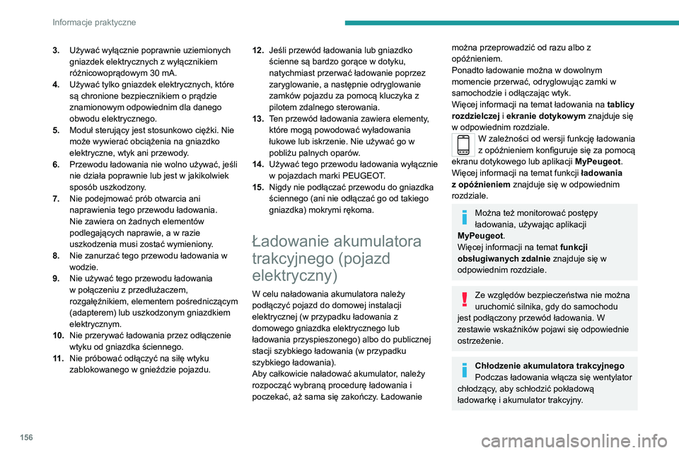 PEUGEOT 2008 2020 Instrukcja obsługi (in Polish) 156
Informacje praktyczne
Dłuższy okres bez używania pojazduAkumulator trakcyjny należy całkowicie
naładować co trzy miesiące. Obowiązuje
procedura ładowania z domowego gniazdka
elektrycz PEUGEOT 2008 2020 Instrukcja obsługi (in Polish) 156
Informacje praktyczne
Dłuższy okres bez używania pojazduAkumulator trakcyjny należy całkowicie
naładować co trzy miesiące. Obowiązuje
procedura ładowania z domowego gniazdka
elektrycz