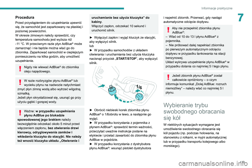 PEUGEOT 2008 2020 Instrukcja obsługi (in Polish) 173
Informacje praktyczne
7Procedura
Przed przystąpieniem do uzupełniania upewnić
się, że samochód jest zaparkowany na płaskiej i
poziomej powierzchni.
W okresie zimowym należy sprawdzić, c PEUGEOT 2008 2020 Instrukcja obsługi (in Polish) 173
Informacje praktyczne
7Procedura
Przed przystąpieniem do uzupełniania upewnić
się, że samochód jest zaparkowany na płaskiej i
poziomej powierzchni.
W okresie zimowym należy sprawdzić, c