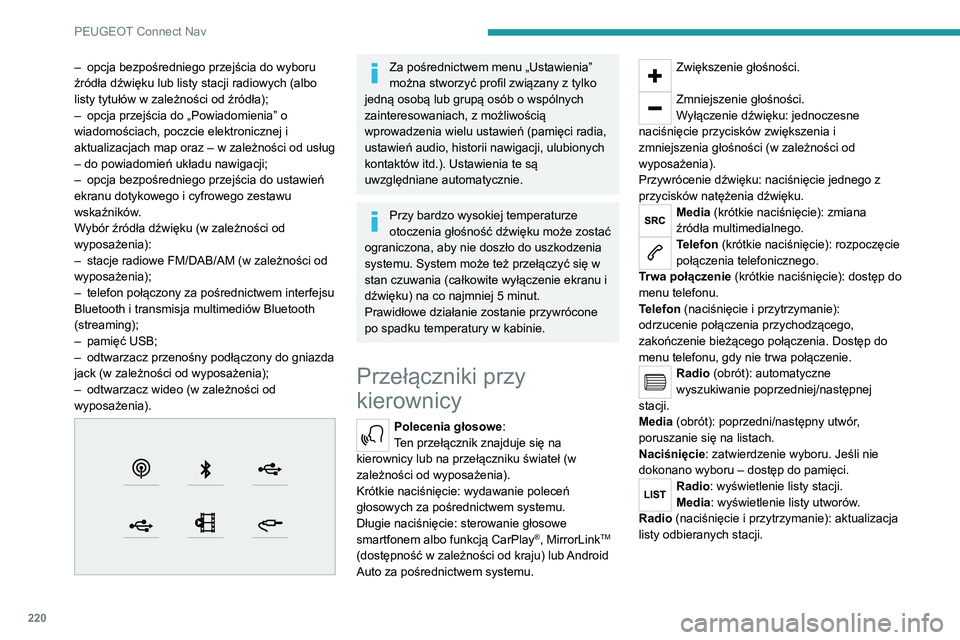 PEUGEOT 2008 2020 Instrukcja obsługi (in Polish) 220
PEUGEOT Connect Nav
Menu
Nawigacja online
Wprowadzanie ustawień nawigacji oraz wybór miejsca docelowego.
Korzystanie w czasie rzeczywistym z dostępnych
usług (w zależności od wyposażeni PEUGEOT 2008 2020 Instrukcja obsługi (in Polish) 220
PEUGEOT Connect Nav
Menu
Nawigacja online
Wprowadzanie ustawień nawigacji oraz wybór miejsca docelowego.
Korzystanie w czasie rzeczywistym z dostępnych
usług (w zależności od wyposażeni