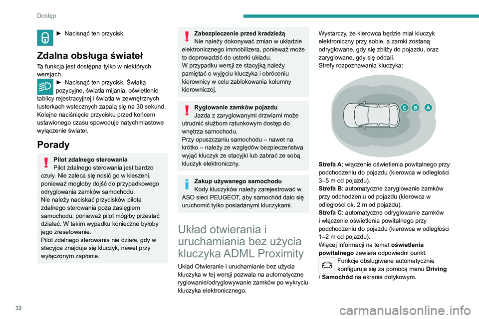 PEUGEOT 2008 2020 Instrukcja obsługi (in Polish) 32
Dostęp
► Nacisnąć ten przycisk.
Zdalna obsługa świateł
Ta funkcja jest dostępna tylko w niektórych
wersjach.
► Nacisnąć ten przycisk. Światła pozycyjne, światła mijania, oświet PEUGEOT 2008 2020 Instrukcja obsługi (in Polish) 32
Dostęp
► Nacisnąć ten przycisk.
Zdalna obsługa świateł
Ta funkcja jest dostępna tylko w niektórych
wersjach.
► Nacisnąć ten przycisk. Światła pozycyjne, światła mijania, oświet