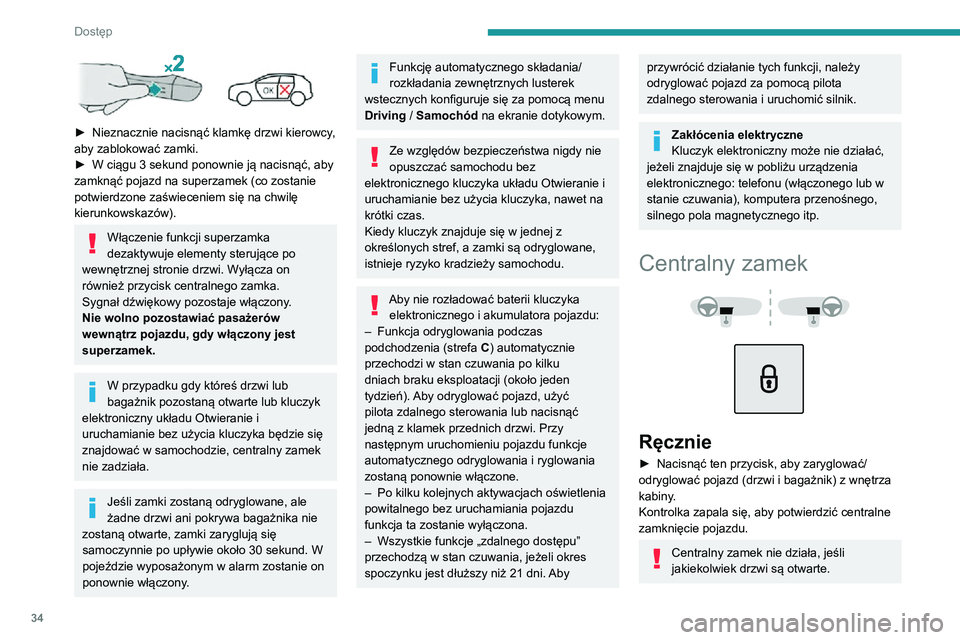 PEUGEOT 2008 2020 Instrukcja obsługi (in Polish) 34
Dostęp
► Nieznacznie nacisnąć klamkę drzwi kierowcy, aby zablokować zamki.► W ciągu 3 sekund ponownie ją nacisnąć, aby zamknąć pojazd na superzamek (co zostanie
potwierdzone zaśw PEUGEOT 2008 2020 Instrukcja obsługi (in Polish) 34
Dostęp
► Nieznacznie nacisnąć klamkę drzwi kierowcy, aby zablokować zamki.► W ciągu 3 sekund ponownie ją nacisnąć, aby zamknąć pojazd na superzamek (co zostanie
potwierdzone zaśw