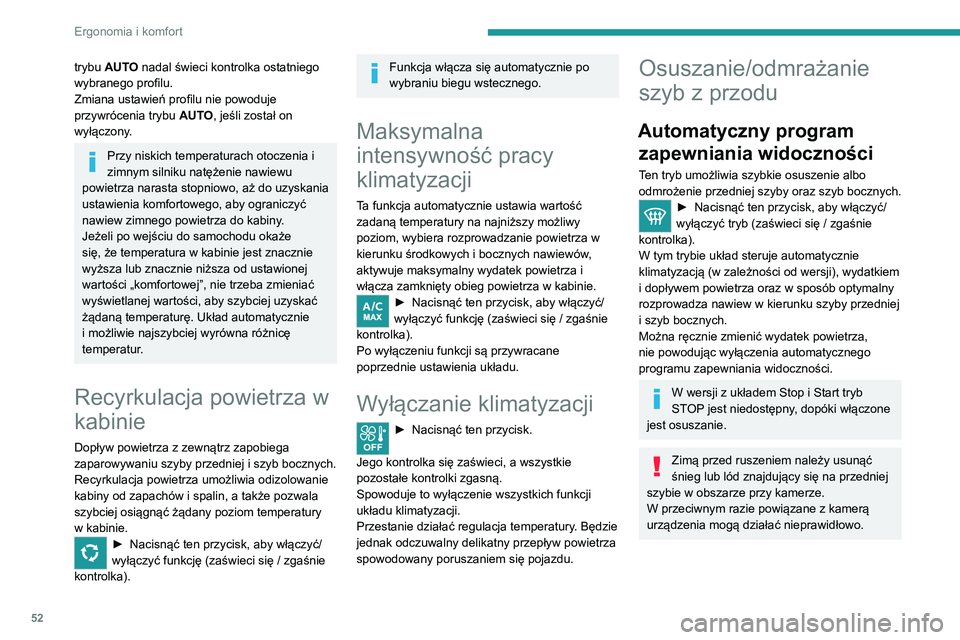 PEUGEOT 2008 2020 Instrukcja obsługi (in Polish) 52
Ergonomia i komfort
Ogrzewanie przedniej
szyby
Przy niskich temperaturach układ ogrzewa dolną
część przedniej szyby, jak również strefę wzdłuż
lewego przedniego słupka.
Bez zmienia PEUGEOT 2008 2020 Instrukcja obsługi (in Polish) 52
Ergonomia i komfort
Ogrzewanie przedniej
szyby
Przy niskich temperaturach układ ogrzewa dolną
część przedniej szyby, jak również strefę wzdłuż
lewego przedniego słupka.
Bez zmienia