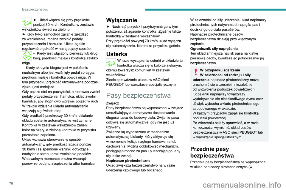 PEUGEOT 2008 2020 Instrukcja obsługi (in Polish) 76
Bezpieczeństwo
zależności od wersji) oraz w ogranicznik siły naprężenia.
Tylne pasy bezpieczeństwa
Wszystkie tylne siedzenia są wyposażone w
pasy o trzech punktach mocowania oraz w
zw PEUGEOT 2008 2020 Instrukcja obsługi (in Polish) 76
Bezpieczeństwo
zależności od wersji) oraz w ogranicznik siły naprężenia.
Tylne pasy bezpieczeństwa
Wszystkie tylne siedzenia są wyposażone w
pasy o trzech punktach mocowania oraz w
zw