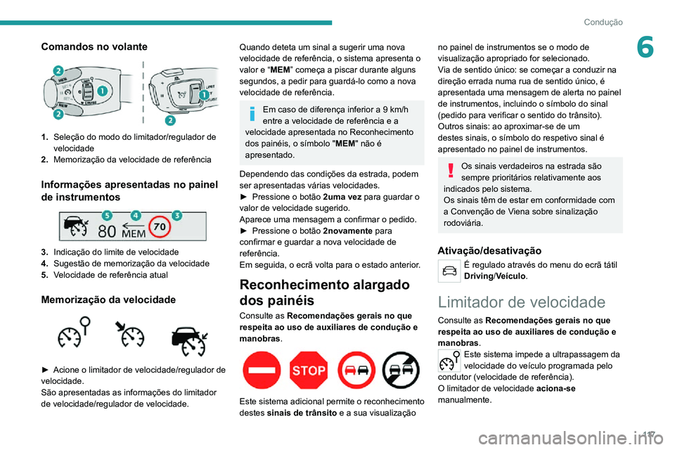 PEUGEOT 2008 2020 Manual de utilização (in Portuguese) 11 7
Condução
6Comandos no volante
1.Seleção do modo do limitador/regulador de
velocidade
2. Memorização da velocidade de referência
Informações apresentadas no painel
de instrumentos
3 PEUGEOT 2008 2020 Manual de utilização (in Portuguese) 11 7
Condução
6Comandos no volante
1.Seleção do modo do limitador/regulador de
velocidade
2. Memorização da velocidade de referência
Informações apresentadas no painel
de instrumentos
3