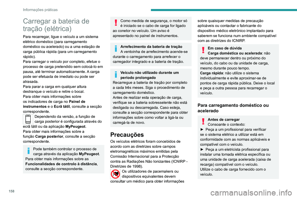 PEUGEOT 2008 2020 Manual de utilização (in Portuguese) 158
Informações práticas
(Durante a carga)Nunca trabalhe debaixo do capô:– Algumas áreas podem ficar muito quentes, mesmo que seja uma hora depois da carga,
risco de queimaduras!
– A ventoin PEUGEOT 2008 2020 Manual de utilização (in Portuguese) 158
Informações práticas
(Durante a carga)Nunca trabalhe debaixo do capô:– Algumas áreas podem ficar muito quentes, mesmo que seja uma hora depois da carga,
risco de queimaduras!
– A ventoin