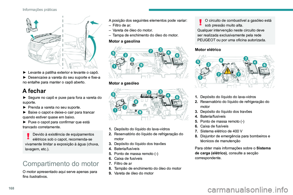 PEUGEOT 2008 2020 Manual de utilização (in Portuguese) 168
Informações práticas
Verificação dos níveis
Controle regularmente todos os níveis seguintes
de acordo com o plano de manutenção do
fabricante. Reponha os níveis, se necessário,
salvo PEUGEOT 2008 2020 Manual de utilização (in Portuguese) 168
Informações práticas
Verificação dos níveis
Controle regularmente todos os níveis seguintes
de acordo com o plano de manutenção do
fabricante. Reponha os níveis, se necessário,
salvo