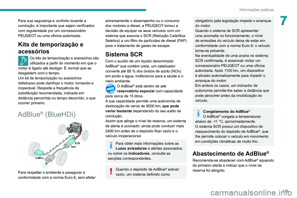 PEUGEOT 2008 2020 Manual de utilização (in Portuguese) 173
Informações práticas
7Para sua segurança e conforto durante a
condução, é importante que sejam verificados
com regularidade por um concessionário
PEUGEOT ou uma oficina autorizada.
Kits PEUGEOT 2008 2020 Manual de utilização (in Portuguese) 173
Informações práticas
7Para sua segurança e conforto durante a
condução, é importante que sejam verificados
com regularidade por um concessionário
PEUGEOT ou uma oficina autorizada.
Kits