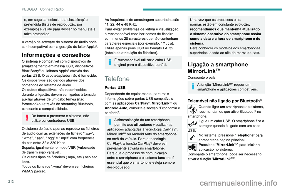 PEUGEOT 2008 2020 Manual de utilização (in Portuguese) 212
PEUGEOT Connect Radio
Durante o procedimento, são apresentadas várias páginas de ecrã
relacionadas com determinadas funcionalidades.
Aceite para iniciar e concluir a ligação.
Telemóvel lig PEUGEOT 2008 2020 Manual de utilização (in Portuguese) 212
PEUGEOT Connect Radio
Durante o procedimento, são apresentadas várias páginas de ecrã
relacionadas com determinadas funcionalidades.
Aceite para iniciar e concluir a ligação.
Telemóvel lig