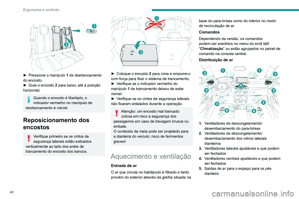 PEUGEOT 2008 2020 Manual de utilização (in Portuguese) 48
Ergonomia e conforto
6.Saídas de ar para os pés dos ocupantes
traseiros (dependendo da versão)
Conselhos
Uso da ventilação e do ar
condicionado
► Para assegurar que o ar é distribuído un PEUGEOT 2008 2020 Manual de utilização (in Portuguese) 48
Ergonomia e conforto
6.Saídas de ar para os pés dos ocupantes
traseiros (dependendo da versão)
Conselhos
Uso da ventilação e do ar
condicionado
► Para assegurar que o ar é distribuído un