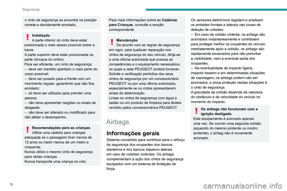 PEUGEOT 2008 2020 Manual de utilização (in Portuguese) 78
Segurança
Zonas de deteção de colisão
A.Zona de impacto frontal
B. Zona de impacto lateral
Quando um ou mais airbags forem
acionado, a detonação da carga
pirotécnica integrada no sistema f PEUGEOT 2008 2020 Manual de utilização (in Portuguese) 78
Segurança
Zonas de deteção de colisão
A.Zona de impacto frontal
B. Zona de impacto lateral
Quando um ou mais airbags forem
acionado, a detonação da carga
pirotécnica integrada no sistema f