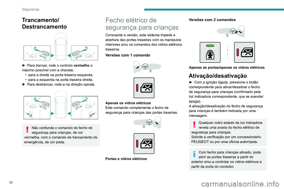 PEUGEOT 2008 2020 Manual de utilização (in Portuguese) 90
Segurança
Trancamento/
Destrancamento
► Para trancar, rode o controlo vermelho o
máximo possível com a chaveta:
• para a direita na porta traseira esquerda,• para a esquerda na porta PEUGEOT 2008 2020 Manual de utilização (in Portuguese) 90
Segurança
Trancamento/
Destrancamento
► Para trancar, rode o controlo vermelho o
máximo possível com a chaveta:
• para a direita na porta traseira esquerda,• para a esquerda na porta