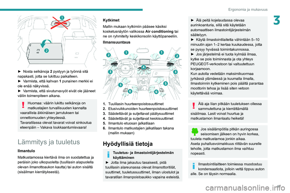 PEUGEOT 2008 2020 Omistajan Käsikirja (in Finnish) 47
Ergonomia ja mukavuus
3
►  Nosta selkänoja 2 pystyyn ja työnnä sitä
napakasti, jotta se lukittuu paikalleen.
►  Varmista, että kahvan 1 punainen merkki ei
ole enää näk PEUGEOT 2008 2020 Omistajan Käsikirja (in Finnish) 47
Ergonomia ja mukavuus
3
►  Nosta selkänoja 2 pystyyn ja työnnä sitä
napakasti, jotta se lukittuu paikalleen.
►  Varmista, että kahvan 1 punainen merkki ei
ole enää näk