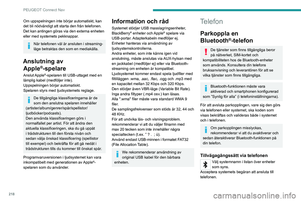 PEUGEOT 2008 2020 Bruksanvisningar (in Swedish) 218
PEUGEOT Connect Nav
Parkoppling via systemet
Tryck på Telefon för att visa huvudsidan.
Tryck på "Sök Bluetooth".
Eller
Välj ”Sök”.
Listan över tillgängliga telefoner visas.
V PEUGEOT 2008 2020 Bruksanvisningar (in Swedish) 218
PEUGEOT Connect Nav
Parkoppling via systemet
Tryck på Telefon för att visa huvudsidan.
Tryck på "Sök Bluetooth".
Eller
Välj ”Sök”.
Listan över tillgängliga telefoner visas.
V