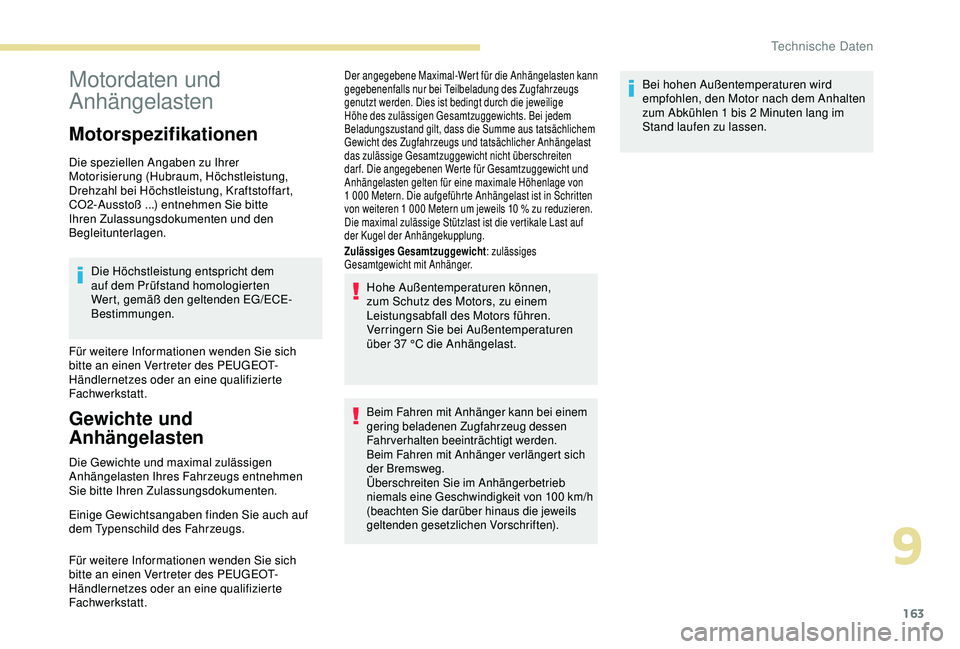 PEUGEOT 2008 2018 Betriebsanleitungen (in German) 163
Motordaten und
Anhängelasten
Motorspezifikationen
Die speziellen Angaben zu Ihrer
Motorisierung (Hubraum, Höchstleistung,
Drehzahl bei Höchstleistung, Kraftstoffart,
CO2-Ausstoß ...) entne PEUGEOT 2008 2018 Betriebsanleitungen (in German) 163
Motordaten und
Anhängelasten
Motorspezifikationen
Die speziellen Angaben zu Ihrer
Motorisierung (Hubraum, Höchstleistung,
Drehzahl bei Höchstleistung, Kraftstoffart,
CO2-Ausstoß ...) entne