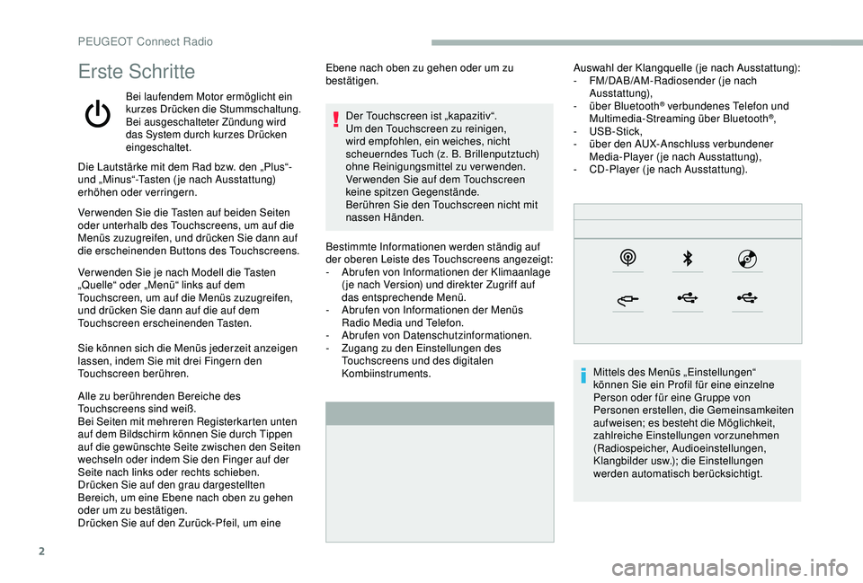 PEUGEOT 2008 2018 Betriebsanleitungen (in German) 2
Erste Schritte
Bei laufendem Motor ermöglicht ein
kurzes Drücken die Stummschaltung.
Bei ausgeschalteter Zündung wird
das System durch kurzes Drücken
eingeschaltet.
Bestimmte Informationen we PEUGEOT 2008 2018 Betriebsanleitungen (in German) 2
Erste Schritte
Bei laufendem Motor ermöglicht ein
kurzes Drücken die Stummschaltung.
Bei ausgeschalteter Zündung wird
das System durch kurzes Drücken
eingeschaltet.
Bestimmte Informationen we