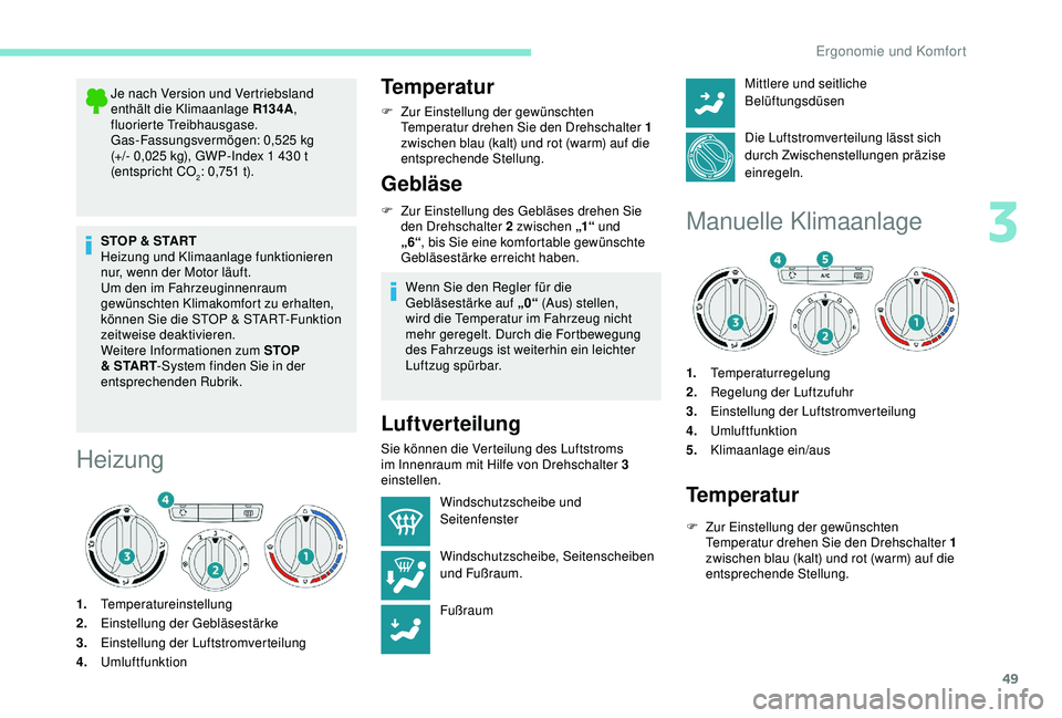 PEUGEOT 2008 2018 Betriebsanleitungen (in German) 49
Je nach Version und Vertriebsland
enthält die Klimaanlage R13 4A,
fluorierte Treibhausgase.
Gas-Fassungsvermögen: 0,525 kg
(+/- 0,025 kg), GWP-Index 1
430 t
(entspricht CO
2: 0,751 t).
STO PEUGEOT 2008 2018 Betriebsanleitungen (in German) 49
Je nach Version und Vertriebsland
enthält die Klimaanlage R13 4A,
fluorierte Treibhausgase.
Gas-Fassungsvermögen: 0,525 kg
(+/- 0,025 kg), GWP-Index 1
430 t
(entspricht CO
2: 0,751 t).
STO