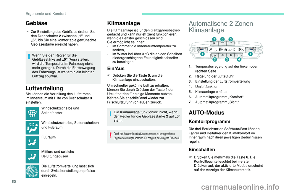 PEUGEOT 2008 2018 Betriebsanleitungen (in German) 50
Gebläse
F Zur Einstellung des Gebläses drehen Sie den Drehschalter 2 zwischen „1“ und
„6“ , bis Sie eine komfortable gewünschte
Gebläsestärke erreicht haben.
Wenn Sie den Regler fü PEUGEOT 2008 2018 Betriebsanleitungen (in German) 50
Gebläse
F Zur Einstellung des Gebläses drehen Sie den Drehschalter 2 zwischen „1“ und
„6“ , bis Sie eine komfortable gewünschte
Gebläsestärke erreicht haben.
Wenn Sie den Regler fü
