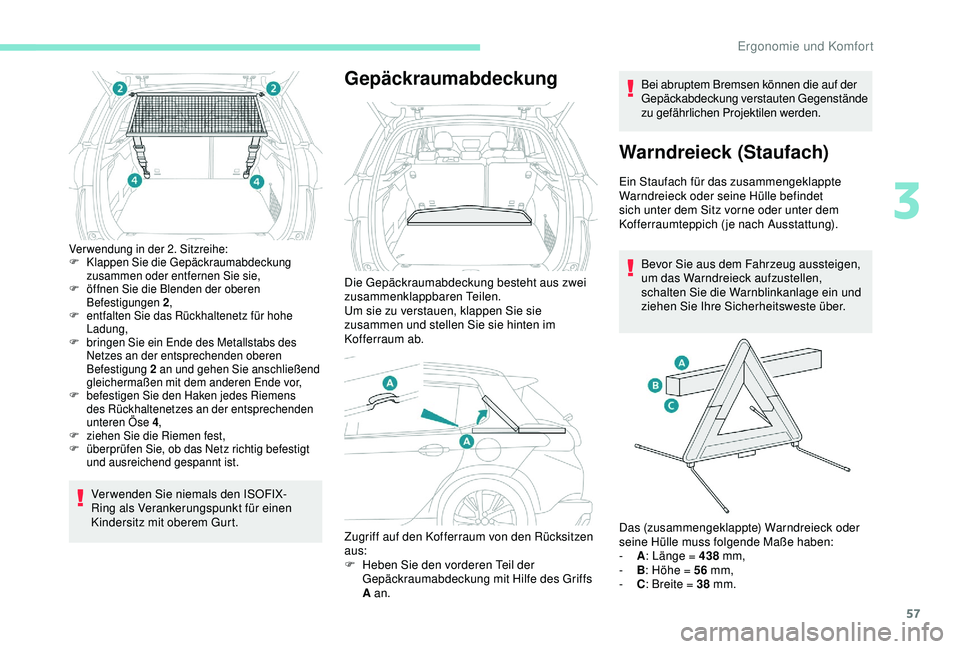 PEUGEOT 2008 2018 Betriebsanleitungen (in German) 57
Verwendung in der 2. Sitzreihe:
F K lappen Sie die Gepäckraumabdeckung
zusammen oder entfernen Sie sie,
F
ö
ffnen Sie die Blenden der oberen
Befestigungen 2 ,
F
e
ntfalten Sie das Rückha PEUGEOT 2008 2018 Betriebsanleitungen (in German) 57
Verwendung in der 2. Sitzreihe:
F K lappen Sie die Gepäckraumabdeckung
zusammen oder entfernen Sie sie,
F
ö
ffnen Sie die Blenden der oberen
Befestigungen 2 ,
F
e
ntfalten Sie das Rückha