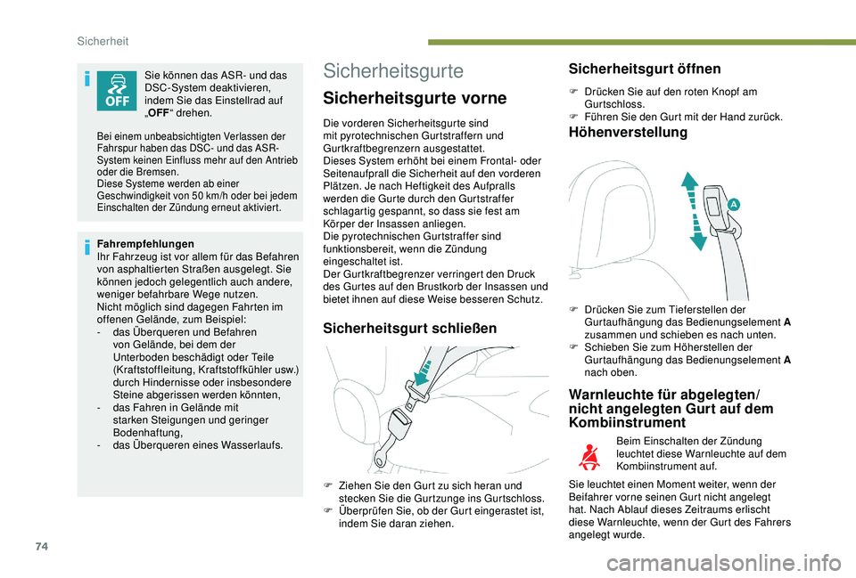 PEUGEOT 2008 2018 Betriebsanleitungen (in German) 74
Sie können das ASR- und das
DSC-System deaktivieren,
indem Sie das Einstellrad auf
„OFF “ drehen.
Fahrempfehlungen
Ihr Fahrzeug ist vor allem für das Befahren
von asphaltierten Straßen a PEUGEOT 2008 2018 Betriebsanleitungen (in German) 74
Sie können das ASR- und das
DSC-System deaktivieren,
indem Sie das Einstellrad auf
„OFF “ drehen.
Fahrempfehlungen
Ihr Fahrzeug ist vor allem für das Befahren
von asphaltierten Straßen a