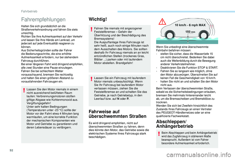 PEUGEOT 2008 2018 Betriebsanleitungen (in German) 92
Fahrempfehlungen
Halten Sie sich grundsätzlich an die
Straßenverkehrsordnung und fahren Sie stets
umsichtig.
Richten Sie Ihre Aufmerksamkeit auf den Verkehr
und lassen Sie Ihre Hände am Lenkr PEUGEOT 2008 2018 Betriebsanleitungen (in German) 92
Fahrempfehlungen
Halten Sie sich grundsätzlich an die
Straßenverkehrsordnung und fahren Sie stets
umsichtig.
Richten Sie Ihre Aufmerksamkeit auf den Verkehr
und lassen Sie Ihre Hände am Lenkr