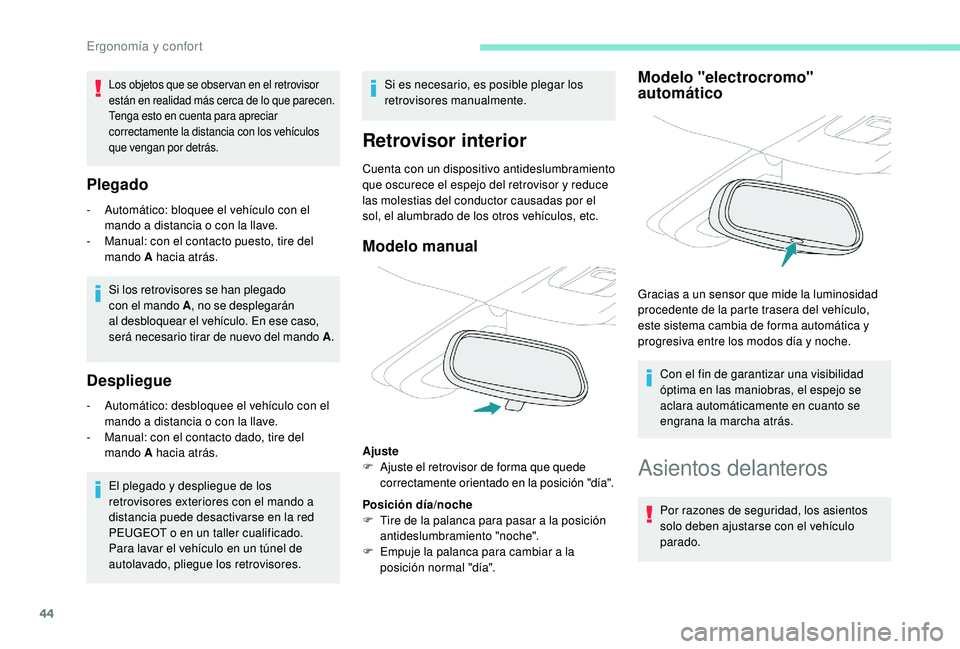 PEUGEOT 2008 2018 Manual del propietario (in Spanish) 44
Plegado
- Automático: bloquee el vehículo con el mando a distancia o con la llave.
-
M
anual: con el contacto puesto, tire del
mando A hacia atrás.
Si los retrovisores se han plegado
con el PEUGEOT 2008 2018 Manual del propietario (in Spanish) 44
Plegado
- Automático: bloquee el vehículo con el mando a distancia o con la llave.
-
M
anual: con el contacto puesto, tire del
mando A hacia atrás.
Si los retrovisores se han plegado
con el