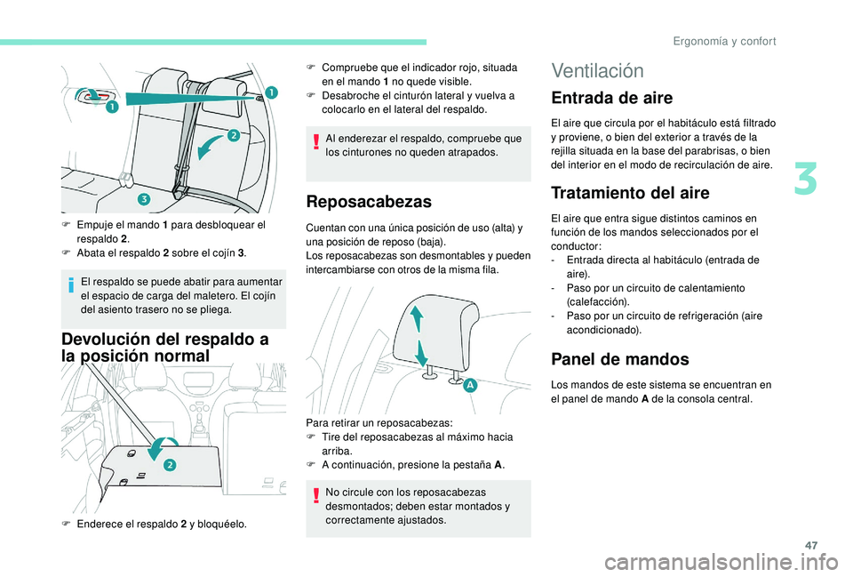PEUGEOT 2008 2018 Manual del propietario (in Spanish) 47
F Empuje el mando 1 para desbloquear el respaldo 2 .
F
A
bata el respaldo 2 sobre el cojín 3 .
El respaldo se puede abatir para aumentar
el espacio de carga del maletero. El cojín
del asient PEUGEOT 2008 2018 Manual del propietario (in Spanish) 47
F Empuje el mando 1 para desbloquear el respaldo 2 .
F
A
bata el respaldo 2 sobre el cojín 3 .
El respaldo se puede abatir para aumentar
el espacio de carga del maletero. El cojín
del asient