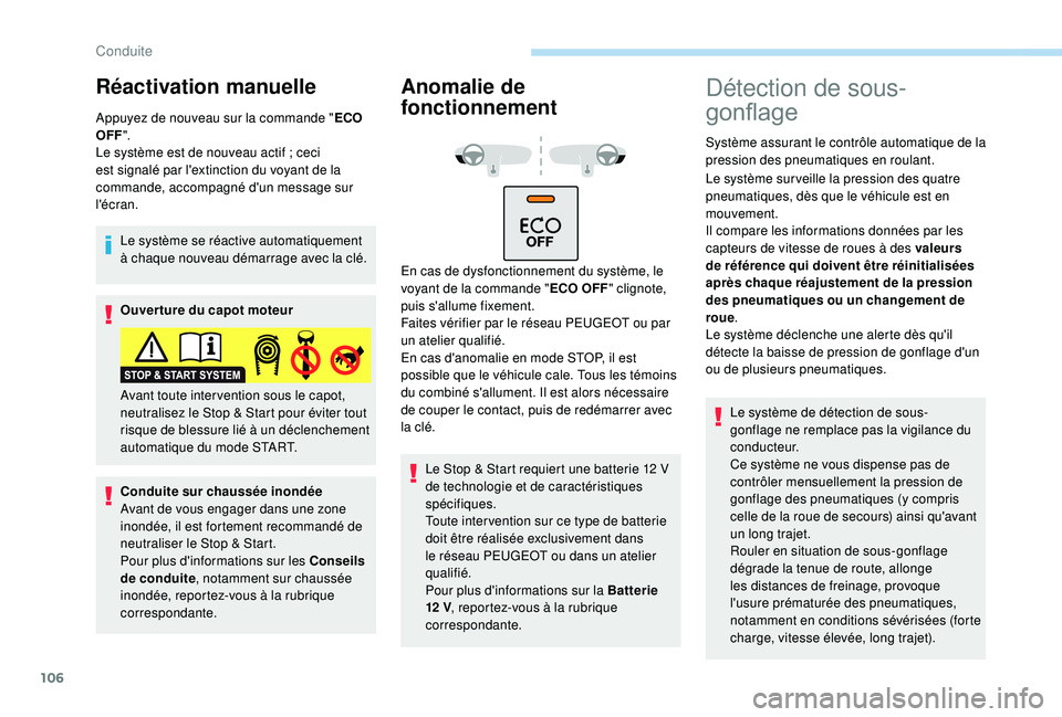 PEUGEOT 2008 2018 Manuel du propriétaire (in French) 106
Réactivation manuelle
Appuyez de nouveau sur la commande "ECO
OFF ".
Le système est de nouveau actif
; ceci
est signalé par l'extinction du voyant de la
commande, accompagné d PEUGEOT 2008 2018 Manuel du propriétaire (in French) 106
Réactivation manuelle
Appuyez de nouveau sur la commande "ECO
OFF ".
Le système est de nouveau actif
; ceci
est signalé par l'extinction du voyant de la
commande, accompagné d